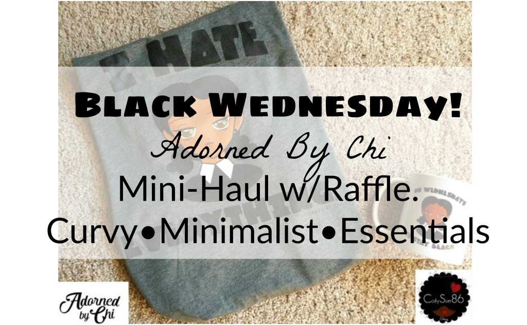 Black Wednesday! With Adorned By Chi. Mini-Haul. Curvy•Minimalist•Essentials